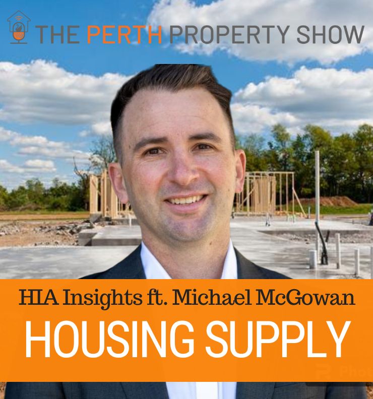 248 - Perth Housing Supply Insights ft. Michael McGowan (HIA)