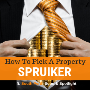 022 - How To Pick A Property Spruiker & South Perth Suburb Spotlight