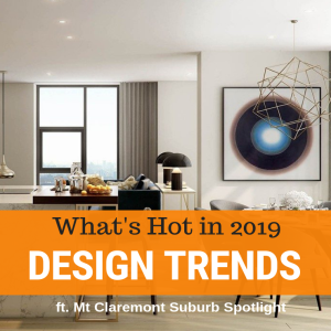 044 - Design in 2019 - What's Hot? & Mt Claremont Suburb Spotlight