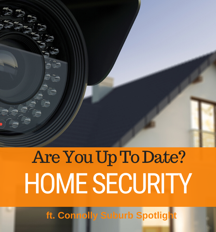 056 - Home Security & Connolly Suburb Spotlight