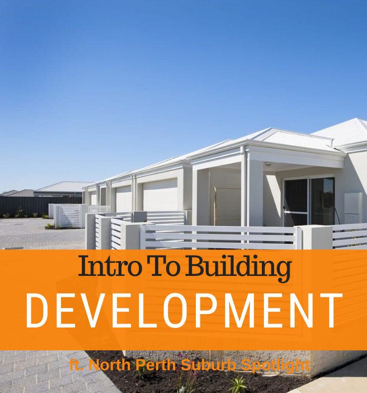 070 - Intro To Development Building & North Perth Suburb Spotlight