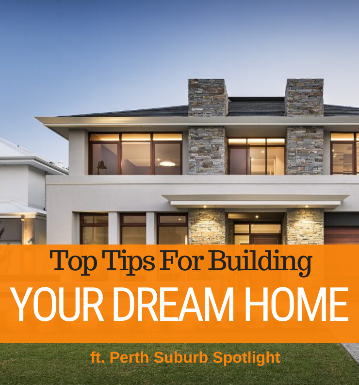 071 - Top Tips For Building Your Dream Home & Perth Suburb Spotlight