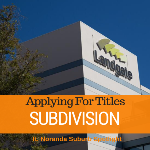 074 - Subdivision Pt3 - Applying For Titles & Noranda Suburb Spotlight