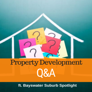 079 - Property Development Q&A & Bayswater Suburb Spotlight