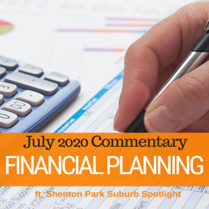 086 - July 2020 Financial Planning Commentary & Shenton Park Suburb Spotlight