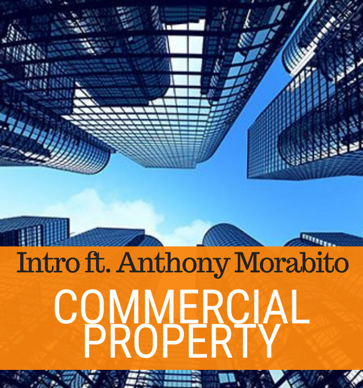 102 - Intro To Commercial Property ft Anthony Morabito