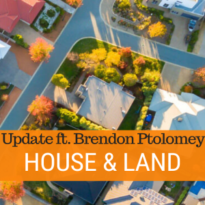 103 - House & Land Valuations Update ft. Brendon Ptolomey