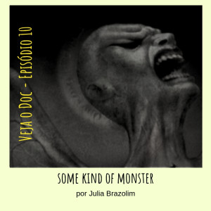 VOD10 - Some Kind of Monster por Julia Brazolim