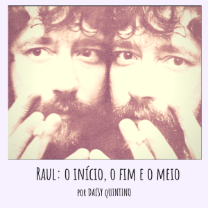 VOD 12 - Raul O Inicio, o Meio e o Fim por Daísy Quintino