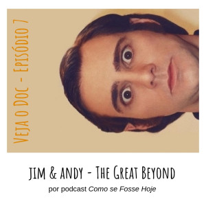VOD 7 - Jim &amp; Andy por Como Se Fosse Hoje