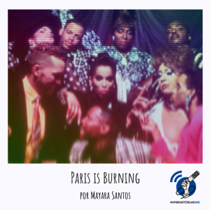 VOD 23 - Paris is Burning por Mayara Santos 