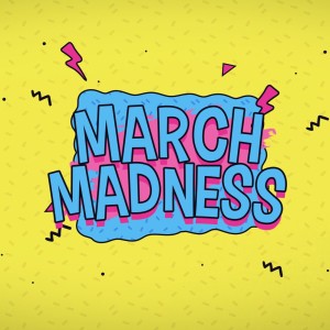 March Madness Series - Week 5 - Get In The Game
