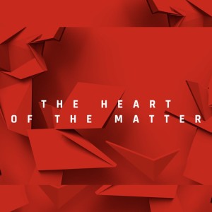 Heart Of The Matter Series - Week 3 - In Heart Pursuit