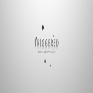 Triggered Series - Week 2 - Misplaced Fear