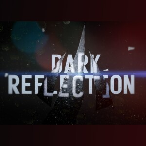 Dark Reflection Series - Week 2 - Back To The Drawing Board