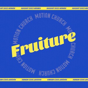Fruiture Series - Week 3 - Fruit Is Loud