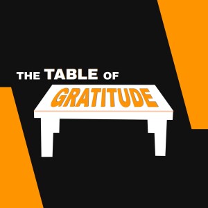 The Table of Gratitude Series - Week 3 - In Love and Gratitude