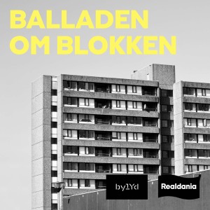 #53 Balladen om blokken 7 - Danmarkshistoriens største byeksperiment, del II