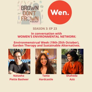 Season 3: Ep 23 - In conversation with WEN: Environmenstrual week, Garden Therapy and Sustainable Alternatives