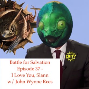 Episode 37 - ❤️ I Love You, Slann ❤️ w/John Wynne Rees