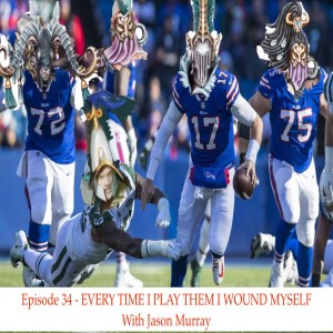 Episode 34: Every Time I Play Them I Wound Myself