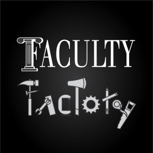 Introducing the Faculty Factory 