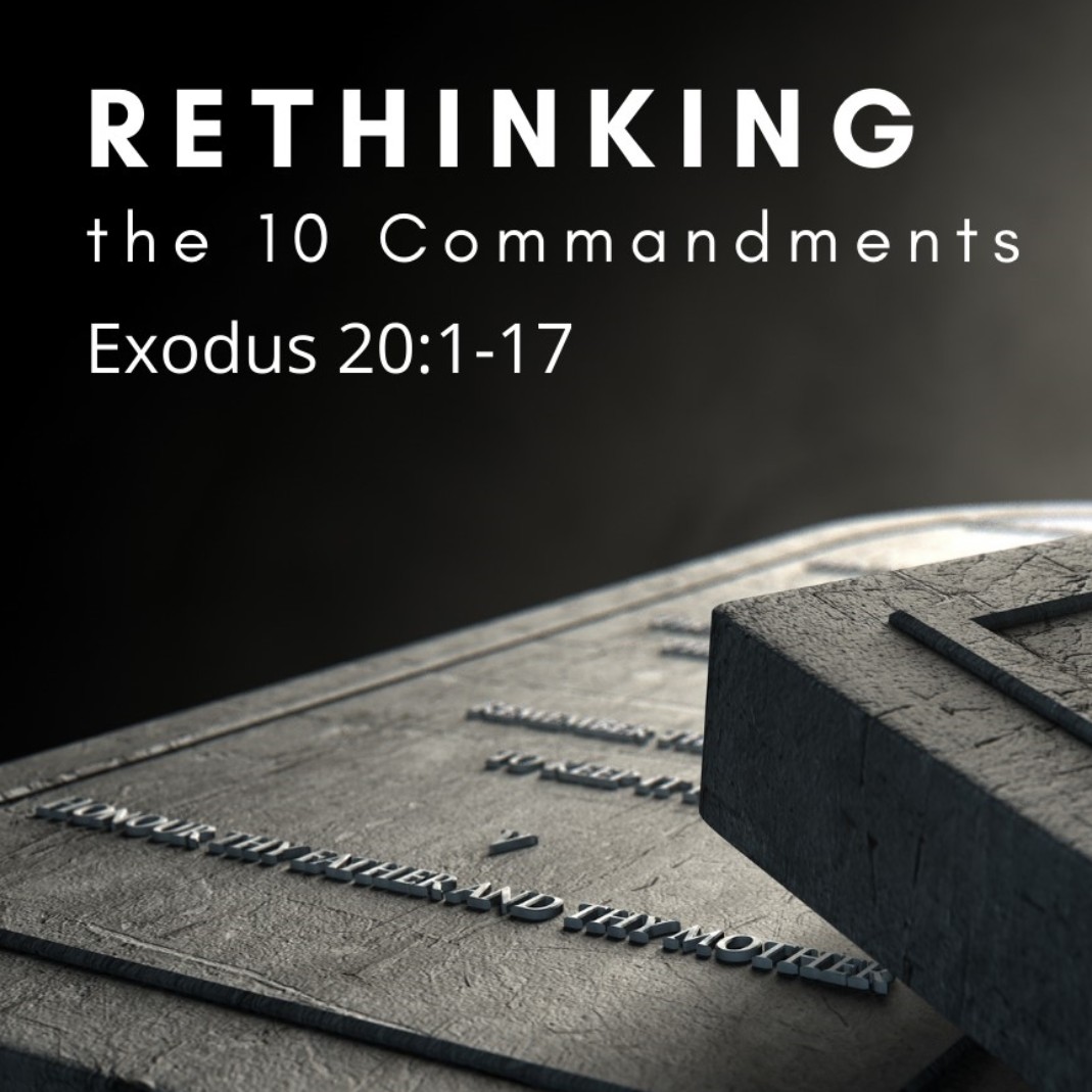 Rethinking the Ten Commandments - Exodus 20:1-17 - Sermon by Tim Beeching (21-Nov-21)