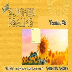 Summer Psalms Series - Message on Psalm 46, Be Still - Mason Taylor (12-Jan-25)