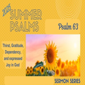 Summer Psalms Series - Message on Psalm 63 by Mason Taylor (2-Feb-25)