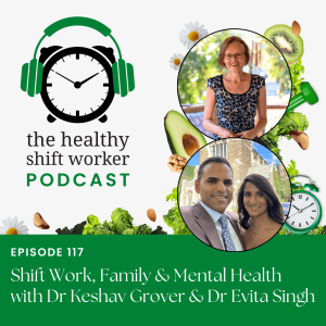 HSW 117 - Shift Work, Family and Mental Health with Dr Keshav Grover and Dr Evita Singh
