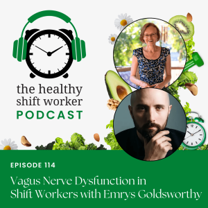 HSW 114 - Vagus Nerve Dysfunction in Shift Workers with Emrys Goldsworthy