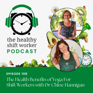 HSW 108 - Health Benefits of Yoga For Shift Workers with Dr Chloe Hannigan