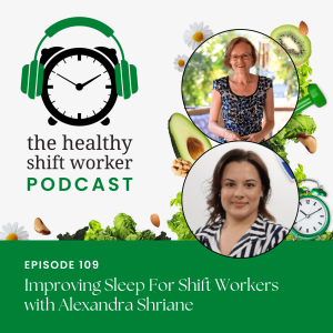HSW 109 - Improving Sleep For Shift Workers with Alexandra Shriane