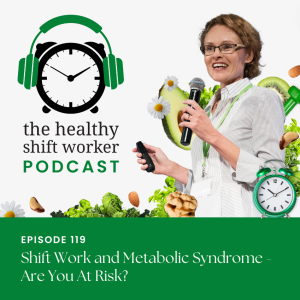 HSW 119 - Shift Work and Metabolic Syndrome - Are You At Risk?