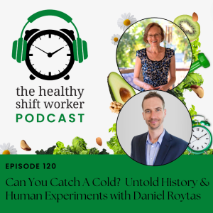 HSW 120 - Can You Catch A Cold?  Untold History & Human Experiments with Daniel Roytas.