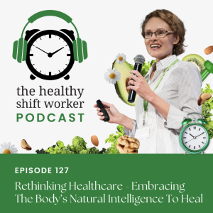 HSW 127 - Rethinking Healthcare - What If Your Body Is Brilliant?