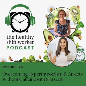 HSW 128 - Overcoming Hyperthyroidism & Anxiety Without Caffeine with Sila Gatti