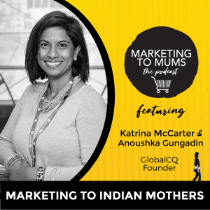 29. Marketing to Indian Mothers with Anoushka Gungadin