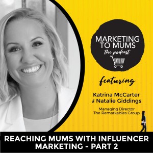 42. Reaching Mums with Influencer Marketing pt2 with Natalie Giddings