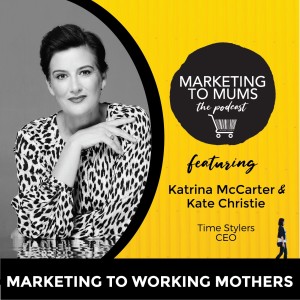 31. Marketing to Working Mothers with Kate Christie
