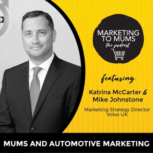 07. Mums and Automotive Marketing with Mike Johnstone