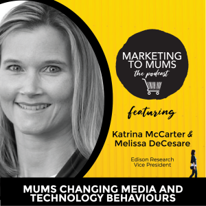16. Mums changing media and technology behaviours with Melissa DeCesare