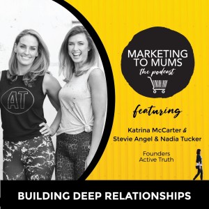 18. Building deep connections with mums with Stevie Angel and Nadia Tucker from Active Truth