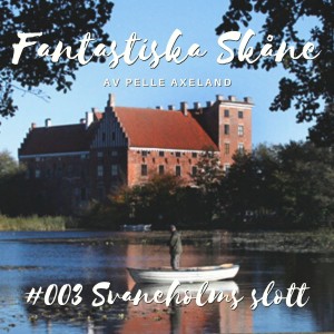 #003 Svaneholms slott