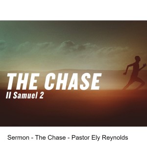 Sermon - The Chase - Pastor Ely Reynolds