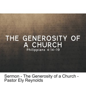 Sermon - The Generosity of a Church - Pastor Ely Reynolds