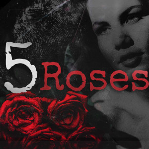 5 Roses: After the investigation, a debrief w/Jessica Noll