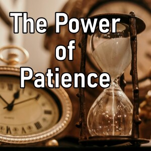 The Power of Patience