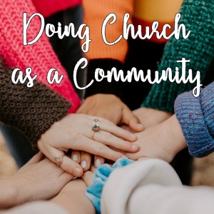 Doing Church as a Community