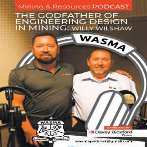 Willy Wilshaw: The Godfather of Engineering in Mining_Ep27 WASM Alumni Podcast